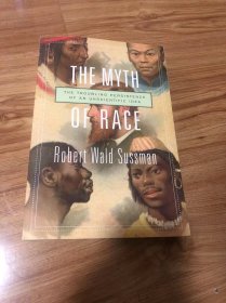 The Myth of Race: The Troubling Persistence of an Unscientific Idea  – 2016/3/14 英语版  Robert Wald Sussman (著)