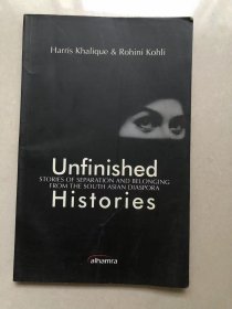 Unfinished Histories STORIES OF SEPARATION AND BELONGING FROM THE SOUTH ASIAN DIASPORA