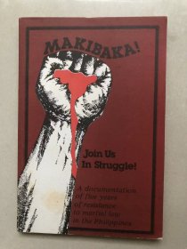 Makibaka: Join us in the struggle : [a documentation of five years of resistance to martial law in the Philippines]