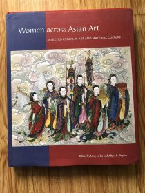 Women Across Asian Art: Selected Essays in Art and Material Culture (David A. Cofrin Asian Art Manuscript) – 2023/9/13 英語版  Ling-en Lu (編集), Allysa B. Peyton (編集)