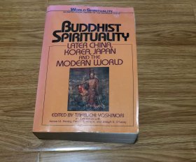 Buddhist Spirituality: Later China, Korea, Japan, and the Modern World (World Spirituality : An Encyclopedic History of the Religious Quest : Volume 9) – 1999/4/1 英語版