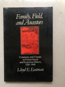 Family, Fields, and Ancestors: Constancy and Change in China's Social and Economic History, 1550-1949 – 1988/2/4 英語版  Lloyd E. Eastman (著)