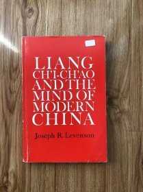 Liang Ch'i-Ch'ao and the Mind of Modern China   Joseph R.Levenson