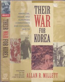 《朝鲜战争亲历者自述录》精装英著 艾伦 米里特著 Their War For Korea by Allan R. Millett：This book represents a dcade of study of the Korean War and Korean Politics and Culture. Korea War 参战者自述 内容丰富 2002年出版