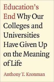 英文原版 Education's End: Why Our Colleges and Universities Have Given Up on the Meaning of Life