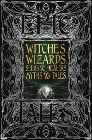 Witches, Wizards, Seers & Healers Myths & Tales 神话故事集