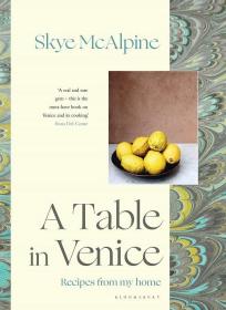 A Table in Venice: Recipes from my home 威尼斯美食 风光摄影