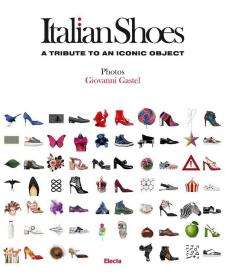 Italian Shoes: A Tribute to an Iconic Object 意大利名鞋图录