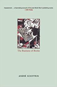 英文原版The Business of Books: How the International Conglomerates Took Over Publishing and Changed the Way We Read