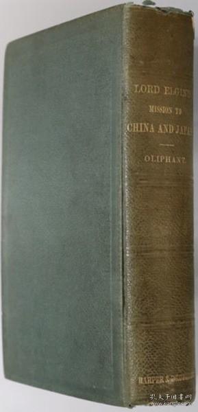 NARRATIVE OF THE EARL OF ELGIN'S MISSION TO CHINA AND JAPAN IN THE YEARS 1857，'58，'59．