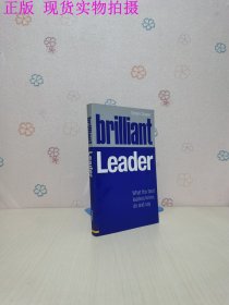 Brilliant Leader: What the Best Leaders Know, Do and Say