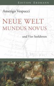 【包邮】【探险考察丛书》插图版《新世界 - 阿美利哥·维斯普西的四次发现美洲（包括亚马逊）之旅 1497-1504》（美洲即以其名命名）Amerigo Vespucci: Neue Welt Mundus Novus und die vier Seefahrten 1497-1504. EDITION ERDMANN