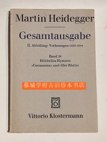 【德文原版】《海德格尔全集》第39册《荷尔德林的颂歌日耳曼语莱茵河》MARTIN HEIDEGGER: Gesamtausgabe II. Abteilung: Vorlesungen 1923-1944. Band 39: Hölderlins Hymnen "Germanien" und "Der Rhein". Freiburger Vorlesung Wintersemester 1954