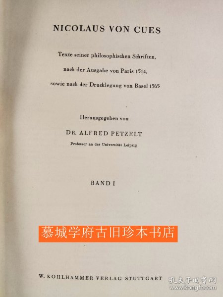 Nicolaus von Cues: Philosophische Schriften. Texte seiner philosophischen Schriften, nach der Ausgabe von Paris 1514, sowie nach der Drucklegung von Basel 1563. Herausgegeben von Dr. Alfred Petzelt.