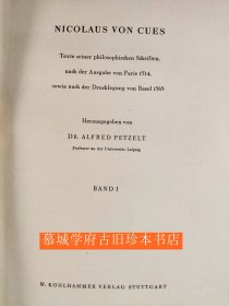 Nicolaus von Cues: Philosophische Schriften. Texte seiner philosophischen Schriften, nach der Ausgabe von Paris 1514, sowie nach der Drucklegung von Basel 1563. Herausgegeben von Dr. Alfred Petzelt.