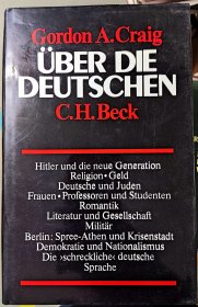 Gordon A. Craig: Über die Deutschen (Hitler und die neue Generation - Deutsche und Juden - Romantik - Literatur und Gesellschaft - Demokratie und Nationalismus)