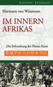 【包邮】【探险考察丛书》插图版《非洲卡塞河的考察 1883-1885》Hermann von Wissmann: Im innern Afrkas - Die Erforschung des Flusses Kasai 1883-1885. EDITION ERDMANN