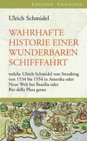 【包邮】【探险考察丛书》插图版《施密德尔的巴西或美洲的奇异之旅1534-1554》Ulrich Schmidel: Wahrhafte Historie einer wunderbaren Schifffahrt welche Schmidel von Straubing in Ameria oder Neue Welt bei Brasilia 1534-1554 EDITION ERDMANN