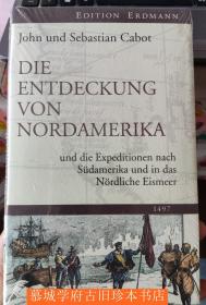 【包邮】【探险考察丛书》插图版《发现美洲1497》John und Sebastian Cabot: Die Entdeckung von Nordamerika und die Expeditionen nach Südamerika und in das Nördliche Eismeer. EDITION ERDMANN