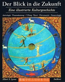 【大型彩色画册】布面精装/书衣《预测文化史》Albert S. Lyons: Der Blick in die Zukunft. Eine illustrierte Kulturgeschichte - Astrologie, Traumdeutung, I Ching (übersetzt von Han-yu Shen) ,  Tarot, Chiromantie, Numerologie