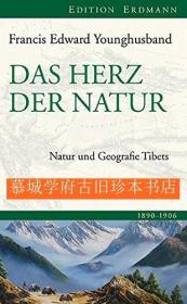 【包邮】【探险考察丛书》插图版《自然的核心1890-1906》Francis Edward Younghusband: Das Herz der Natur 1890-1906. EDITION ERDMANN