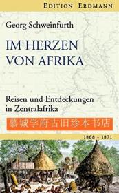 【包邮】【探险考察丛书》插图版《发现非洲中部之旅1868-1871》Georg Schweinfurth: Im Herzen von Afrika - Reisen und Entdeckungen in Zentralafrika 1868-1871. EDITION ERDMANN