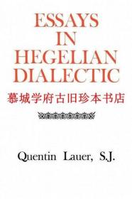 【包邮】QUENTIN LAUER; S.J.. ESSAYS IN HEGELIAN DIALECTIC