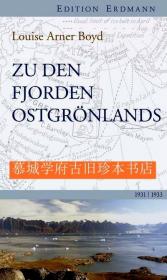 【包邮】【探险考察丛书》插图版《东格陵兰岛的考察 1931-1933》Louise Arner-Boyd: Zu den Fjorden Ostgrönlands 1931-1933. EDITION ERDMANN