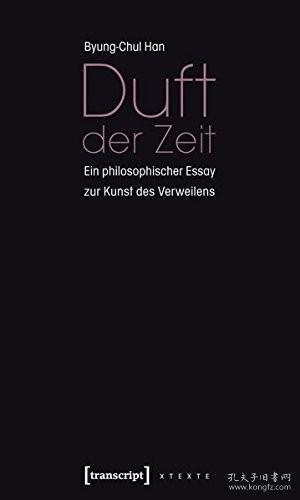 【包邮】Byung-Chul Han: Duft det Zeit. Ein philosophischer Essay zur Kunst des Verweilens