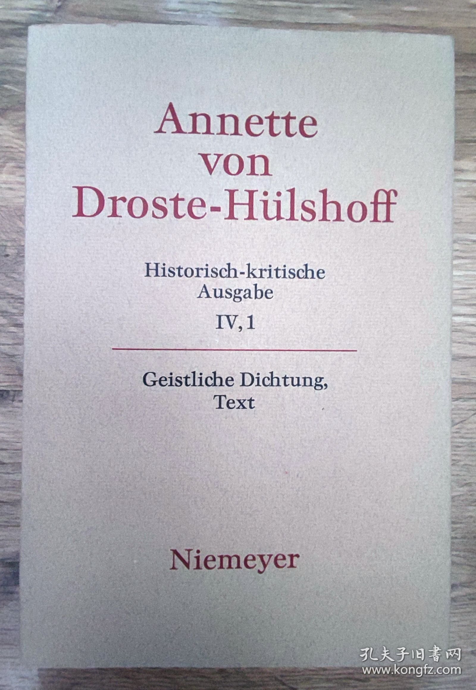 【布面精装/书衣】德国著名女诗人/历史批评版《安奈特·冯·德罗瑟苔-惠尔思豪夫全集》第四册第一分册 ANNETTE FREIIN VON DROSTE-HÜLSHOFF: HISTORISCHE-KRITISCHE AUSGABE IV,1: GEISTLICHE DICHTUNG, TEXT