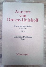 【布面精装/书衣】德国著名女诗人/历史批评版《安奈特·冯·德罗瑟苔-惠尔思豪夫全集》第四册第一分册 ANNETTE FREIIN VON DROSTE-HÜLSHOFF: HISTORISCHE-KRITISCHE AUSGABE IV,1: GEISTLICHE DICHTUNG, TEXT