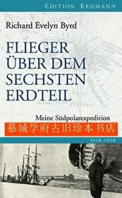 【包邮】【探险考察丛书》插图版《南极飞行考察之旅 1928-1930》Richard Evelyn Byrd: Flieger über dem sechsten Erdteil - Meine Südpolarexpedition 1928-1930. EDITION ERDMANN