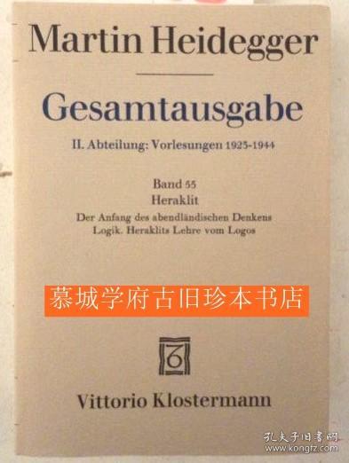【德文原版】布面精装/书衣/《海德格尔全集》第55册《赫拉克利特》MARTIN HEIDEGGER: Gesamtausgabe II. Abteilung: Vorlesungen 1923-1944. Band 55: Heraklit: 1. Der Anfang der abendländischen Denkens. 2. Logik, Heraklits Lehre vom Logos
