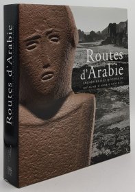 ROUTES D'ARABIE Arch閛logie et Histoire du Royaume d'Arabie Saoudite