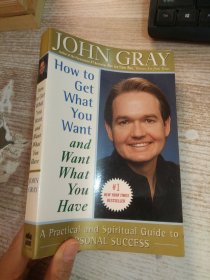 How to Get What You Want and Want What You Have A Practical and Spiritual Guide to Personal Success
