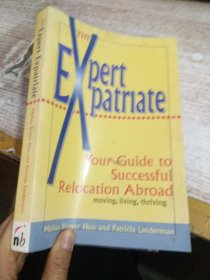 The Expert Expatriate: Your Guide to Successful Relocation Abroad; Moving, Living, Thriving 具体看图