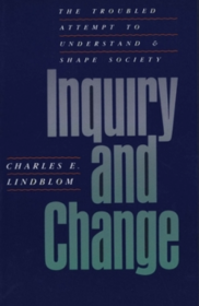 Inquiry and Change: The Troubled Attempt to Understand and Shape Society