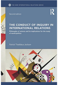 The Conduct of Inquiry in International Relations : Philosophy of Science and Its Implications for the Study of World Politics