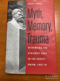 Myth, Memory, Trauma：Rethinking the Stalinist Past in the Soviet Union, 1953-70