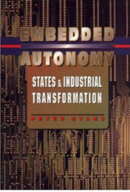 Embedded Autonomy : States and Industrial Transformation