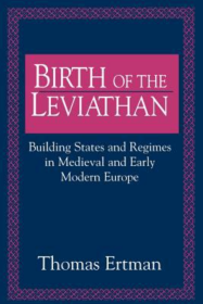 Birth of the Leviathan : Building States and Regimes in Medieval and Early Modern Europe