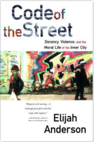 Code of the Street：Decency, Violence, and the Moral Life of the Inner City