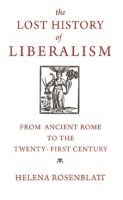 The Lost History of Liberalism: From Ancient Rome to the Twenty-First Century