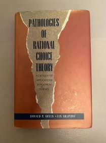 Pathologies of Rational Choice Theory: A Critique of Applications in Political Science