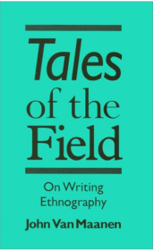 Tales of the Field : On Writing Ethnography