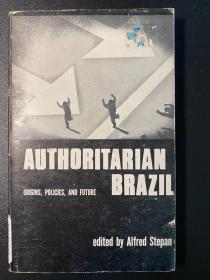 Authoritarian Brazil : Origins, Policies, and Future