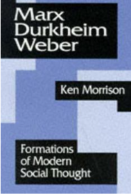 Marx, Durkheim, Weber: Formations of Modern Social Thought