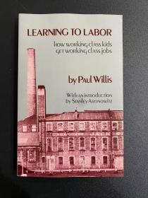 Learning to Labor : How Working Class Kids Get Working Class Jobs