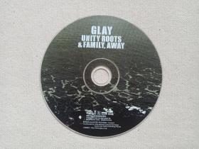 《GLAY UNITY ROOTS ＆ FAMILY,AWAY：本是同根生 》CD音乐歌曲专辑、光碟、光盘、歌碟、影碟、唱片1碟片1袋装2003年(国际文化交流音像出版社出版)