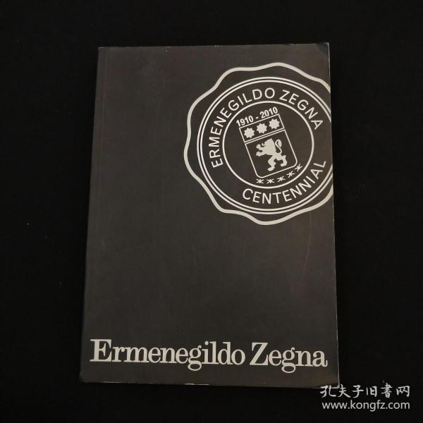 Ermenegildo Zegna 1910-2010：An Enduring Passion for Fabrics, Innovation, Quality and Style